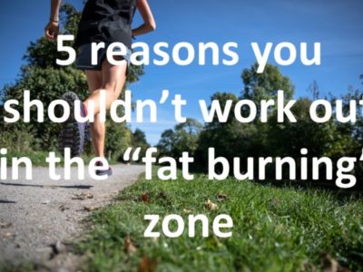 5 Reasons You Shouldn’t Always Workout in the “Fat-Burning” Zone